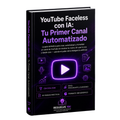 🚀 Creá Tu Canal Faceless de YouTube con IA y Empezá a Automatizar Contenido Desde Cero